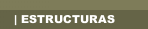 | ESTRUCTURAS