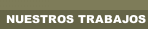 NUESTROS TRABAJOS