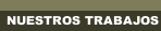 NUESTROS TRABAJOS
